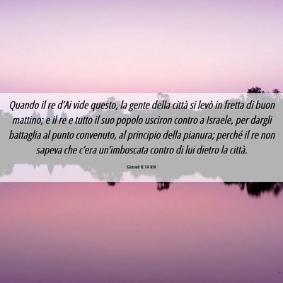 Picture 06 - Giosué 8:14 RIV - Quando il re d’Ai vide questo, la gente della - Bible Verse Picture
