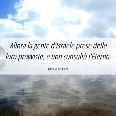 Picture 06 - Giosué 9:14 RIV - Allora la gente d’Israele prese delle loro - Bible Verse Picture