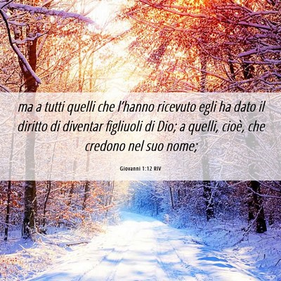 Picture 06 - Giovanni 1:12 RIV - ma a tutti quelli che l’hanno ricevuto egli ha - Bible Verse Picture