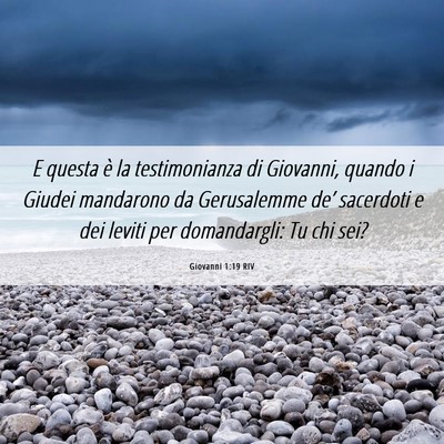 Picture 06 - Giovanni 1:19 RIV - E questa è la testimonianza di Giovanni, quando - Bible Verse Picture