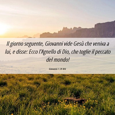 Picture 06 - Giovanni 1:29 RIV - Il giorno seguente, Giovanni vide Gesù che - Bible Verse Picture
