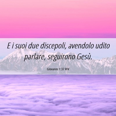 Picture 06 - Giovanni 1:37 RIV - E i suoi due discepoli, avendolo udito parlare, - Bible Verse Picture