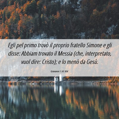 Picture 06 - Giovanni 1:41 RIV - Egli pel primo trovò il proprio fratello Simone - Bible Verse Picture