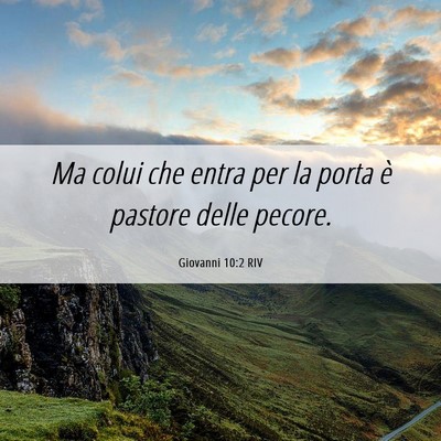 Picture 06 - Giovanni 10:2 RIV - Ma colui che entra per la porta è pastore delle - Bible Verse Picture