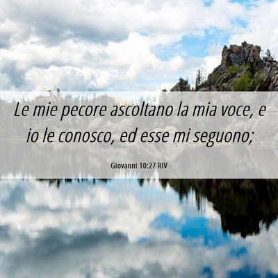 Picture 06 - Giovanni 10:27 RIV - Le mie pecore ascoltano la mia voce, e io le - Bible Verse Picture