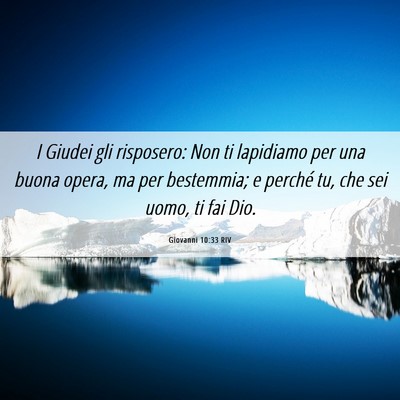 Picture 06 - Giovanni 10:33 RIV - I Giudei gli risposero: Non ti lapidiamo per una - Bible Verse Picture