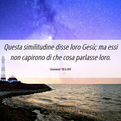 Picture 06 - Giovanni 10:6 RIV - Questa similitudine disse loro Gesù; ma essi non - Bible Verse Picture