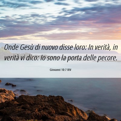 Picture 06 - Giovanni 10:7 RIV - Onde Gesù di nuovo disse loro: In verità, in - Bible Verse Picture