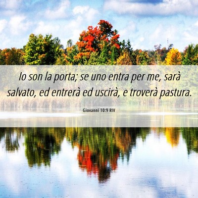 Picture 06 - Giovanni 10:9 RIV - Io son la porta; se uno entra per me, sarà - Bible Verse Picture