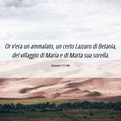 Picture 06 - Giovanni 11:1 RIV - Or v’era un ammalato, un certo Lazzaro di - Bible Verse Picture