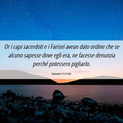 Picture 06 - Giovanni 11:57 RIV - Or i capi sacerdoti e i Farisei avean dato ordine - Bible Verse Picture