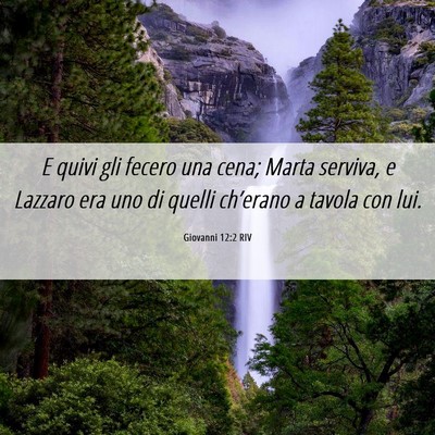 Picture 06 - Giovanni 12:2 RIV - E quivi gli fecero una cena; Marta serviva, e - Bible Verse Picture