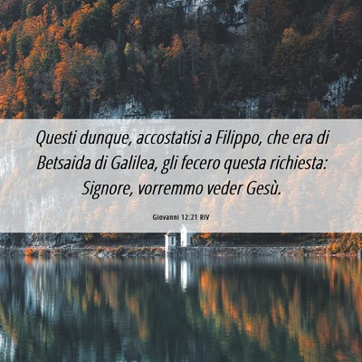 Picture 06 - Giovanni 12:21 RIV - Questi dunque, accostatisi a Filippo, che era di - Bible Verse Picture