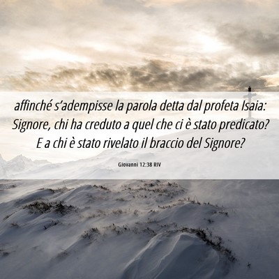 Picture 06 - Giovanni 12:38 RIV - affinché s’adempisse la parola detta dal - Bible Verse Picture