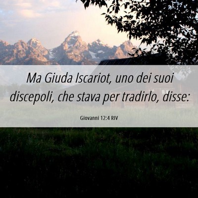 Picture 06 - Giovanni 12:4 RIV - Ma Giuda Iscariot, uno dei suoi discepoli, che - Bible Verse Picture