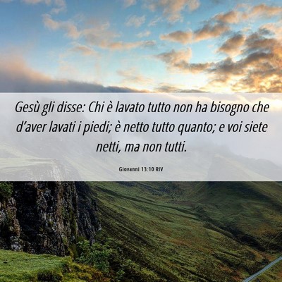 Picture 06 - Giovanni 13:10 RIV - Gesù gli disse: Chi è lavato tutto non ha - Bible Verse Picture