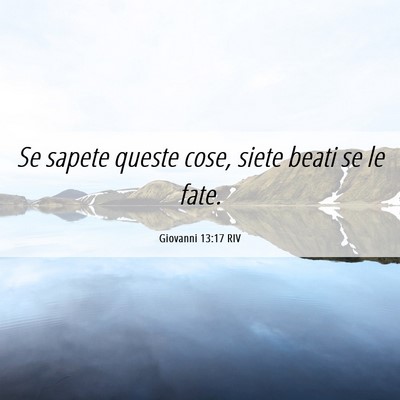 Picture 06 - Giovanni 13:17 RIV - Se sapete queste cose, siete beati se le - Bible Verse Picture