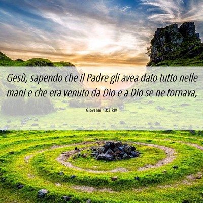 Picture 06 - Giovanni 13:3 RIV - Gesù, sapendo che il Padre gli avea dato tutto - Bible Verse Picture
