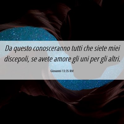 Picture 06 - Giovanni 13:35 RIV - Da questo conosceranno tutti che siete miei - Bible Verse Picture