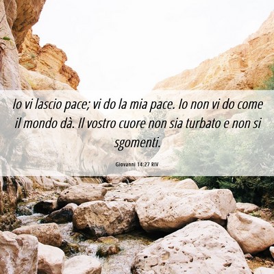 Picture 06 - Giovanni 14:27 RIV - Io vi lascio pace; vi do la mia pace. Io non vi - Bible Verse Picture