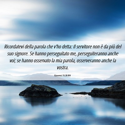 Picture 06 - Giovanni 15:20 RIV - Ricordatevi della parola che v’ho detta: Il - Bible Verse Picture