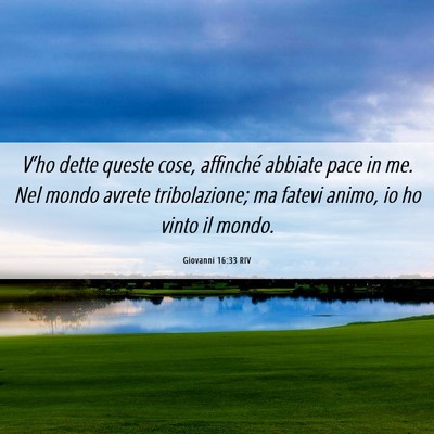 Picture 06 - Giovanni 16:33 RIV - V’ho dette queste cose, affinché abbiate pace - Bible Verse Picture