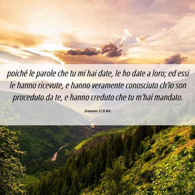 Picture 06 - Giovanni 17:8 RIV - poiché le parole che tu mi hai date, le ho date - Bible Verse Picture