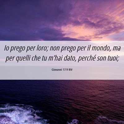 Picture 06 - Giovanni 17:9 RIV - Io prego per loro; non prego per il mondo, ma per - Bible Verse Picture