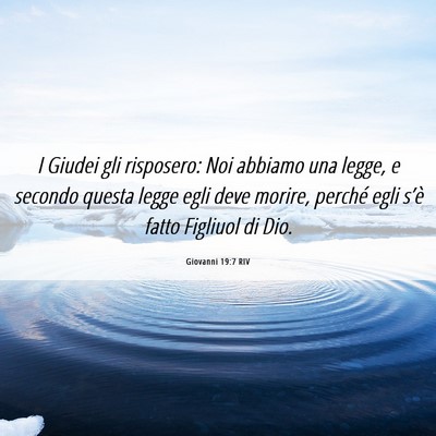 Picture 06 - Giovanni 19:7 RIV - I Giudei gli risposero: Noi abbiamo una legge, e - Bible Verse Picture