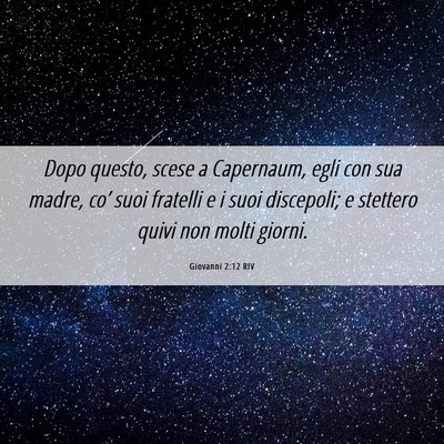 Picture 06 - Giovanni 2:12 RIV - Dopo questo, scese a Capernaum, egli con sua - Bible Verse Picture