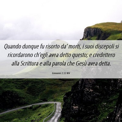 Picture 06 - Giovanni 2:22 RIV - Quando dunque fu risorto da’ morti, i suoi - Bible Verse Picture