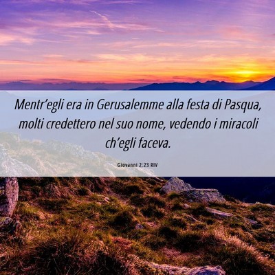 Picture 06 - Giovanni 2:23 RIV - Mentr’egli era in Gerusalemme alla festa di - Bible Verse Picture