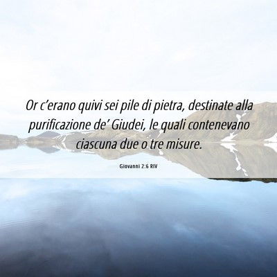 Picture 06 - Giovanni 2:6 RIV - Or c’erano quivi sei pile di pietra, destinate - Bible Verse Picture