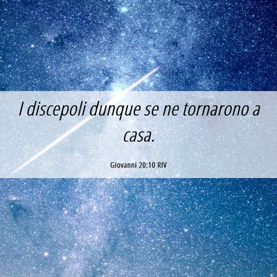 Picture 06 - Giovanni 20:10 RIV - I discepoli dunque se ne tornarono a - Bible Verse Picture