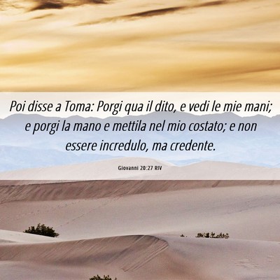 Picture 06 - Giovanni 20:27 RIV - Poi disse a Toma: Porgi qua il dito, e vedi le - Bible Verse Picture
