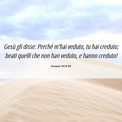 Picture 06 - Giovanni 20:29 RIV - Gesù gli disse: Perché m’hai veduto, tu hai - Bible Verse Picture