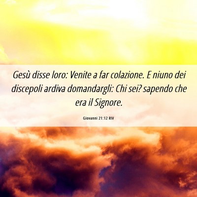 Picture 06 - Giovanni 21:12 RIV - Gesù disse loro: Venite a far colazione. E niuno - Bible Verse Picture