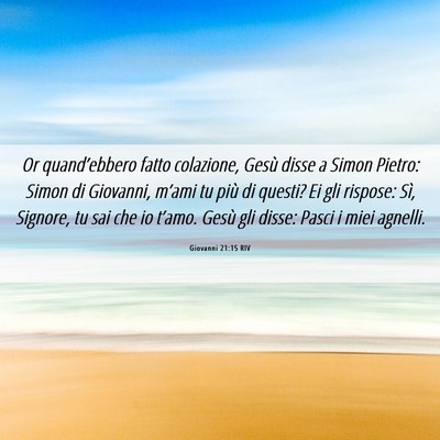 Picture 06 - Giovanni 21:15 RIV - Or quand’ebbero fatto colazione, Gesù disse a - Bible Verse Picture