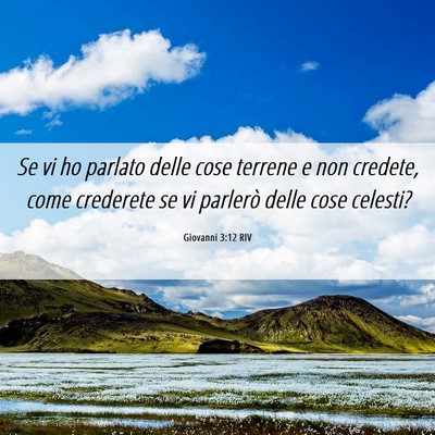 Picture 06 - Giovanni 3:12 RIV - Se vi ho parlato delle cose terrene e non - Bible Verse Picture