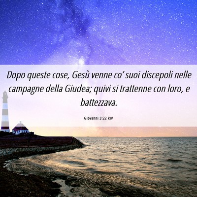 Picture 06 - Giovanni 3:22 RIV - Dopo queste cose, Gesù venne co’ suoi - Bible Verse Picture