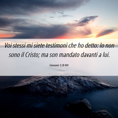 Picture 06 - Giovanni 3:28 RIV - Voi stessi mi siete testimoni che ho detto: Io - Bible Verse Picture