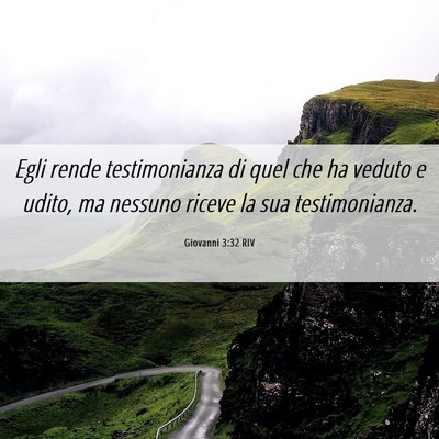Picture 06 - Giovanni 3:32 RIV - Egli rende testimonianza di quel che ha veduto e - Bible Verse Picture