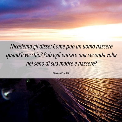 Picture 06 - Giovanni 3:4 RIV - Nicodemo gli disse: Come può un uomo nascere - Bible Verse Picture
