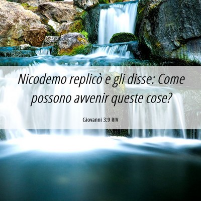 Picture 06 - Giovanni 3:9 RIV - Nicodemo replicò e gli disse: Come possono - Bible Verse Picture