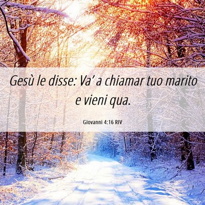 Picture 06 - Giovanni 4:16 RIV - Gesù le disse: Va’ a chiamar tuo marito e - Bible Verse Picture