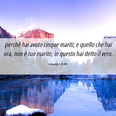 Picture 06 - Giovanni 4:18 RIV - perché hai avuto cinque mariti; e quello che hai - Bible Verse Picture