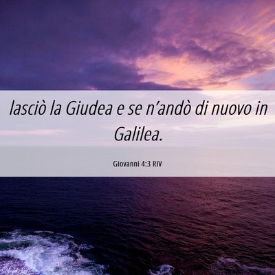 Picture 06 - Giovanni 4:3 RIV - lasciò la Giudea e se n’andò di nuovo in - Bible Verse Picture