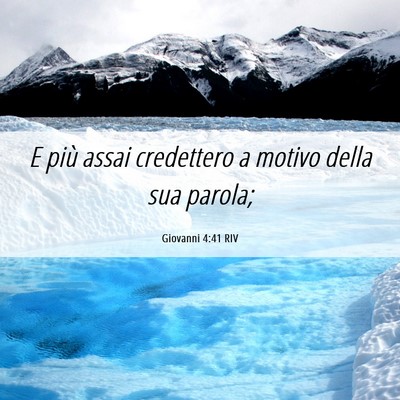 Picture 06 - Giovanni 4:41 RIV - E più assai credettero a motivo della sua - Bible Verse Picture