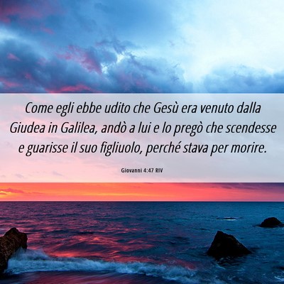 Picture 06 - Giovanni 4:47 RIV - Come egli ebbe udito che Gesù era venuto dalla - Bible Verse Picture