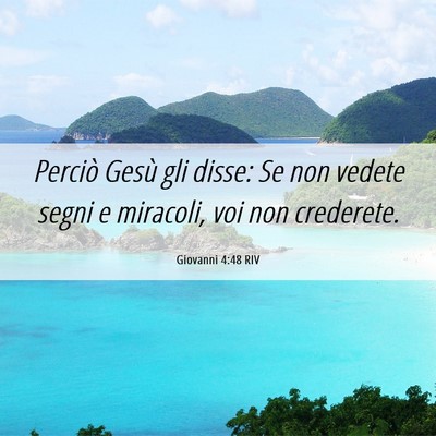 Picture 06 - Giovanni 4:48 RIV - Perciò Gesù gli disse: Se non vedete segni e - Bible Verse Picture